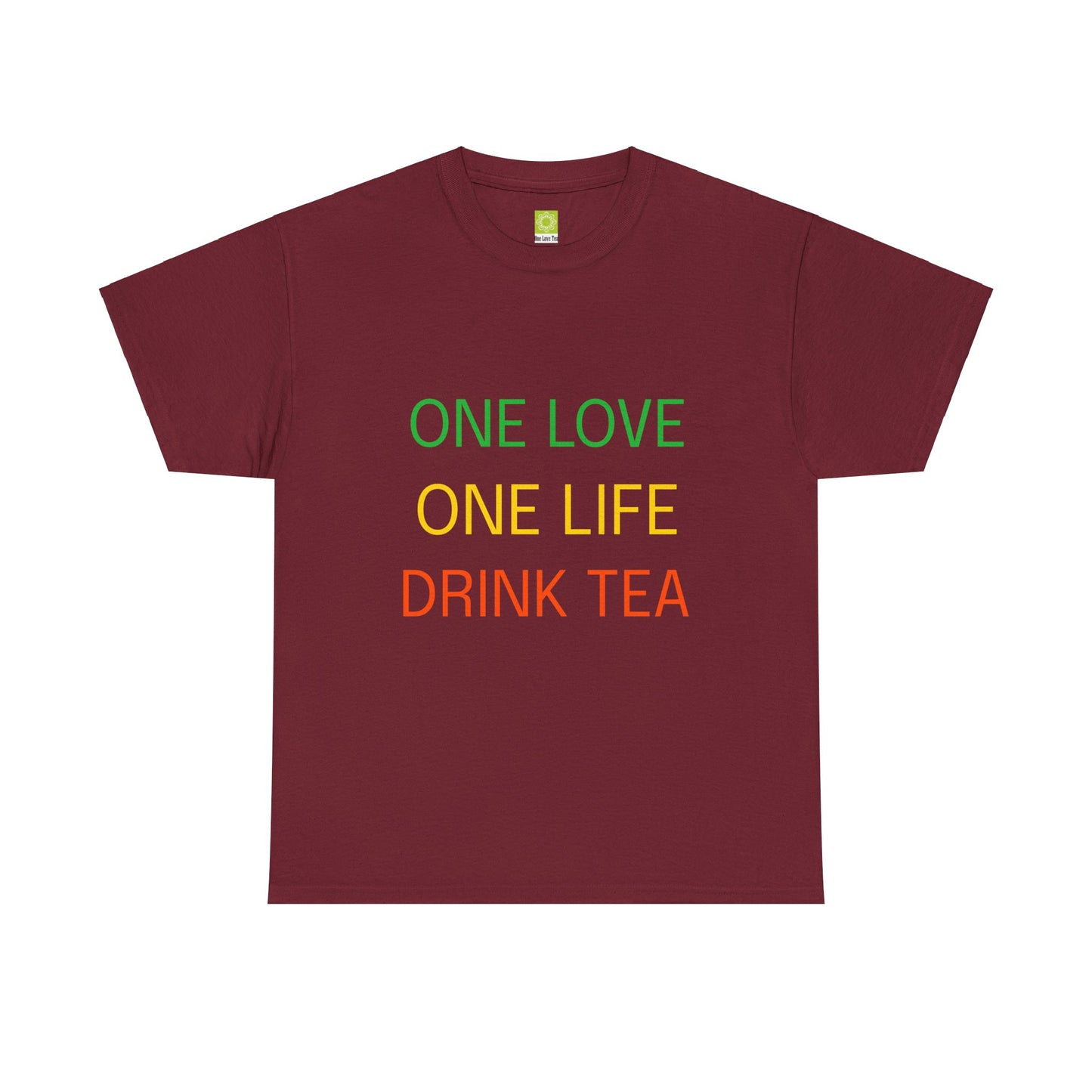 One Love, One Life, Drink Tea Shirt