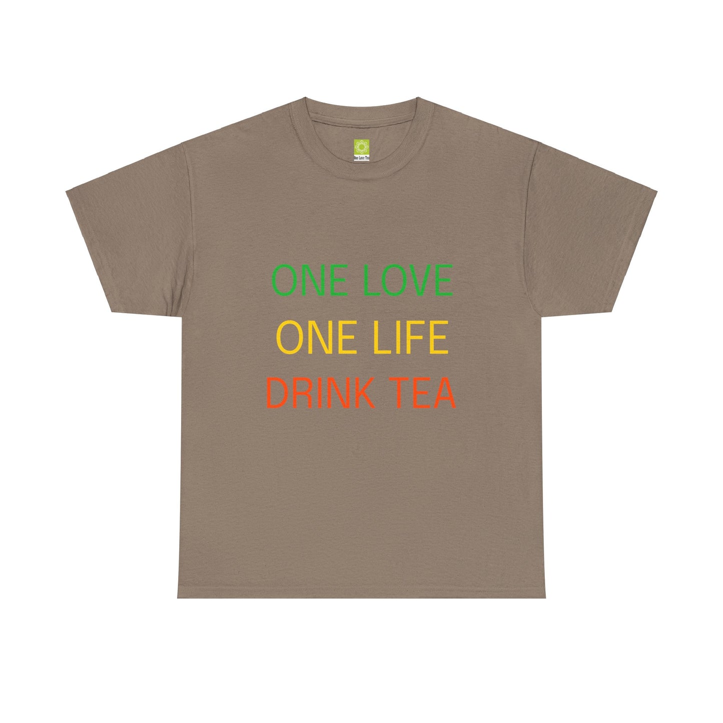 One Love, One Life, Drink Tea Shirt