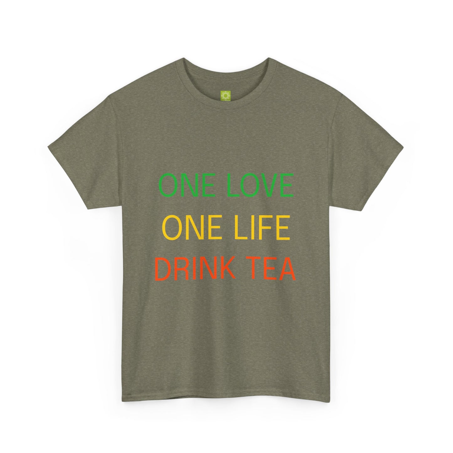 One Love, One Life, Drink Tea Shirt