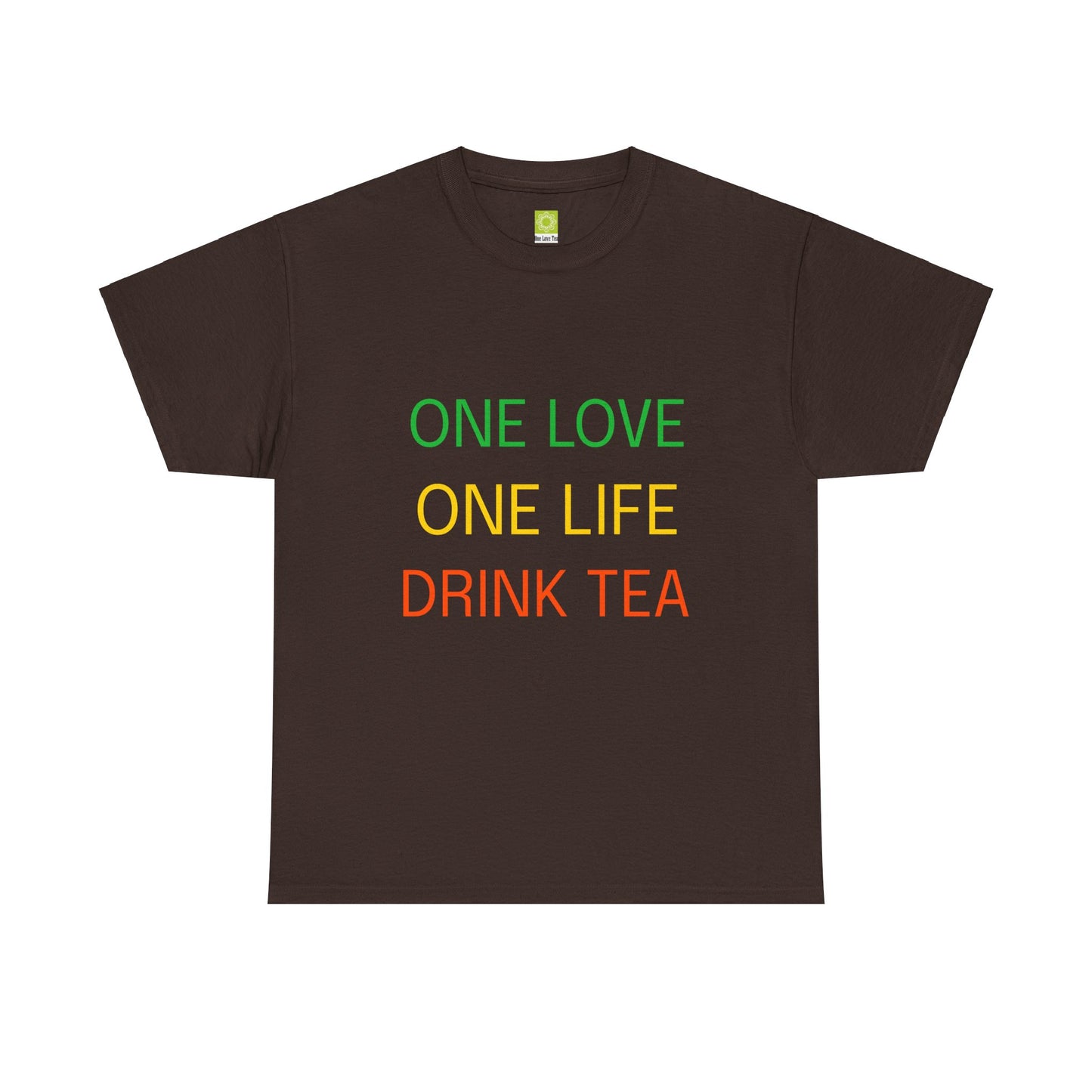One Love, One Life, Drink Tea Shirt