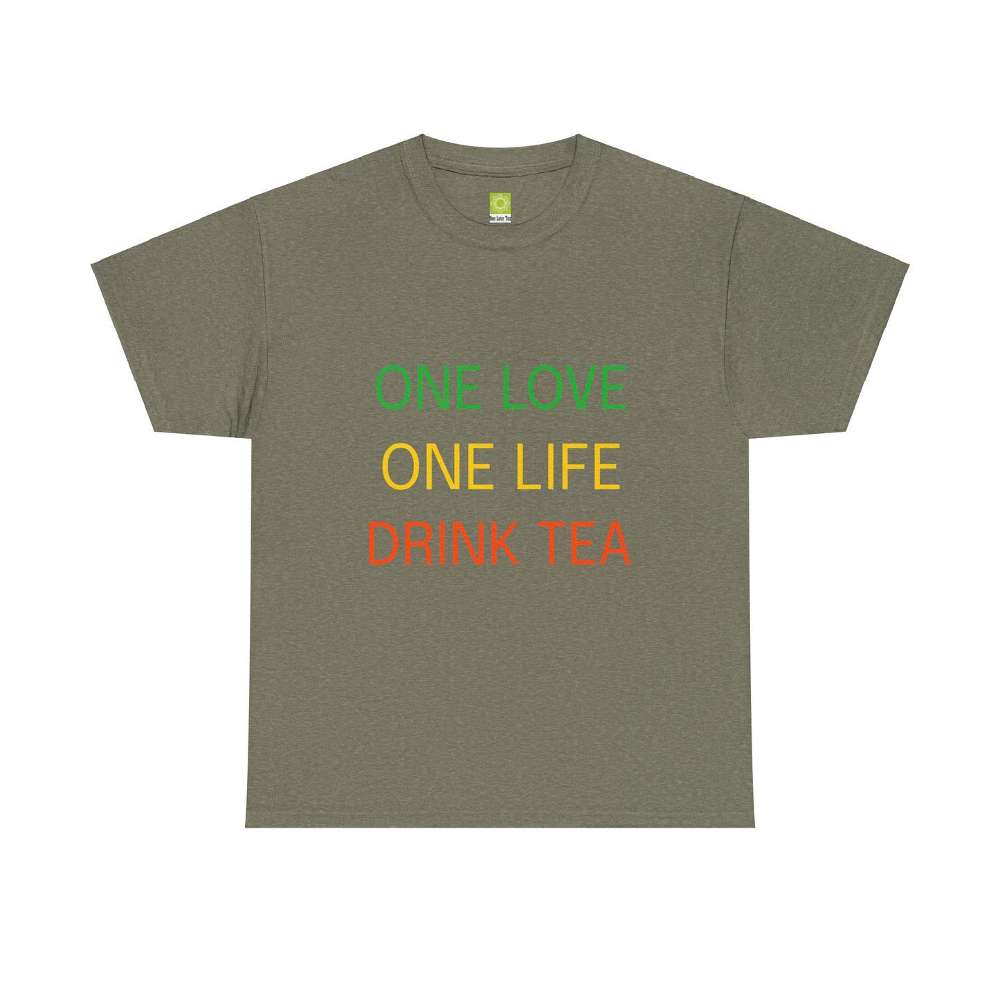 One Love, One Life, Drink Tea Shirt