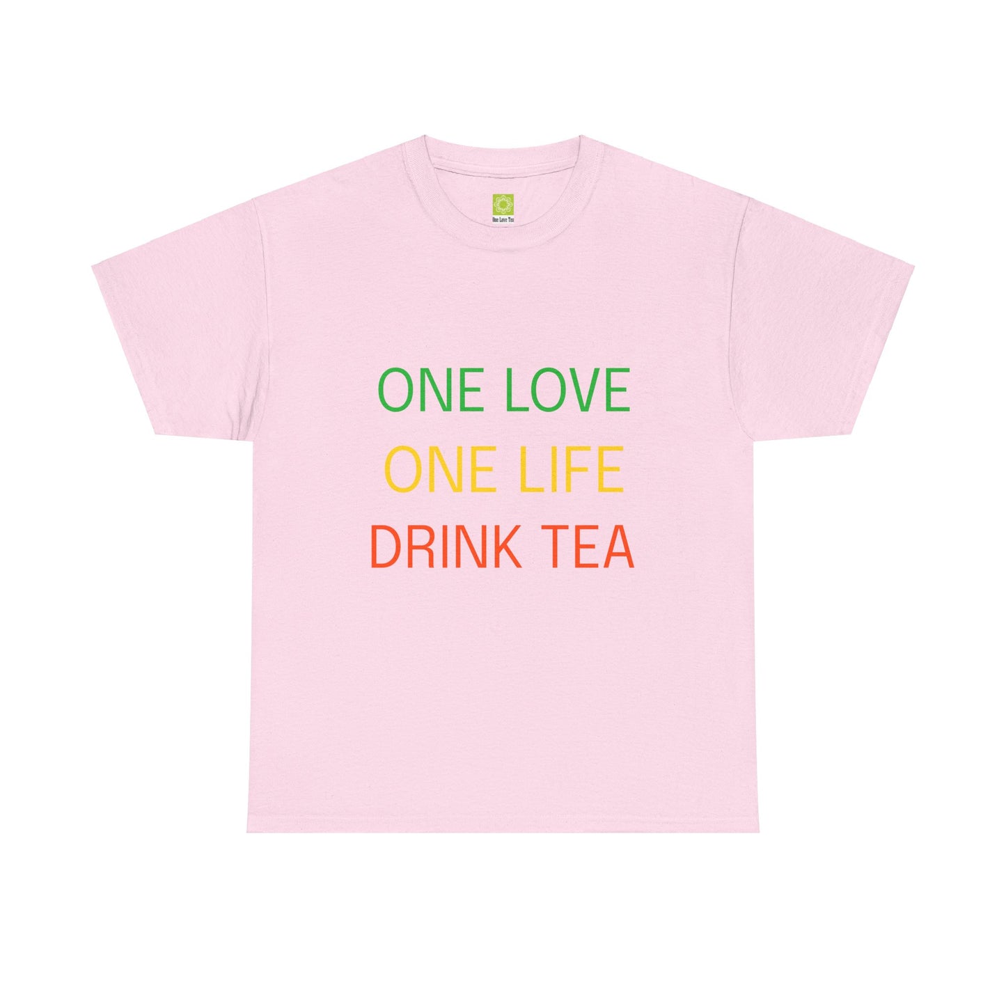 One Love, One Life, Drink Tea Shirt