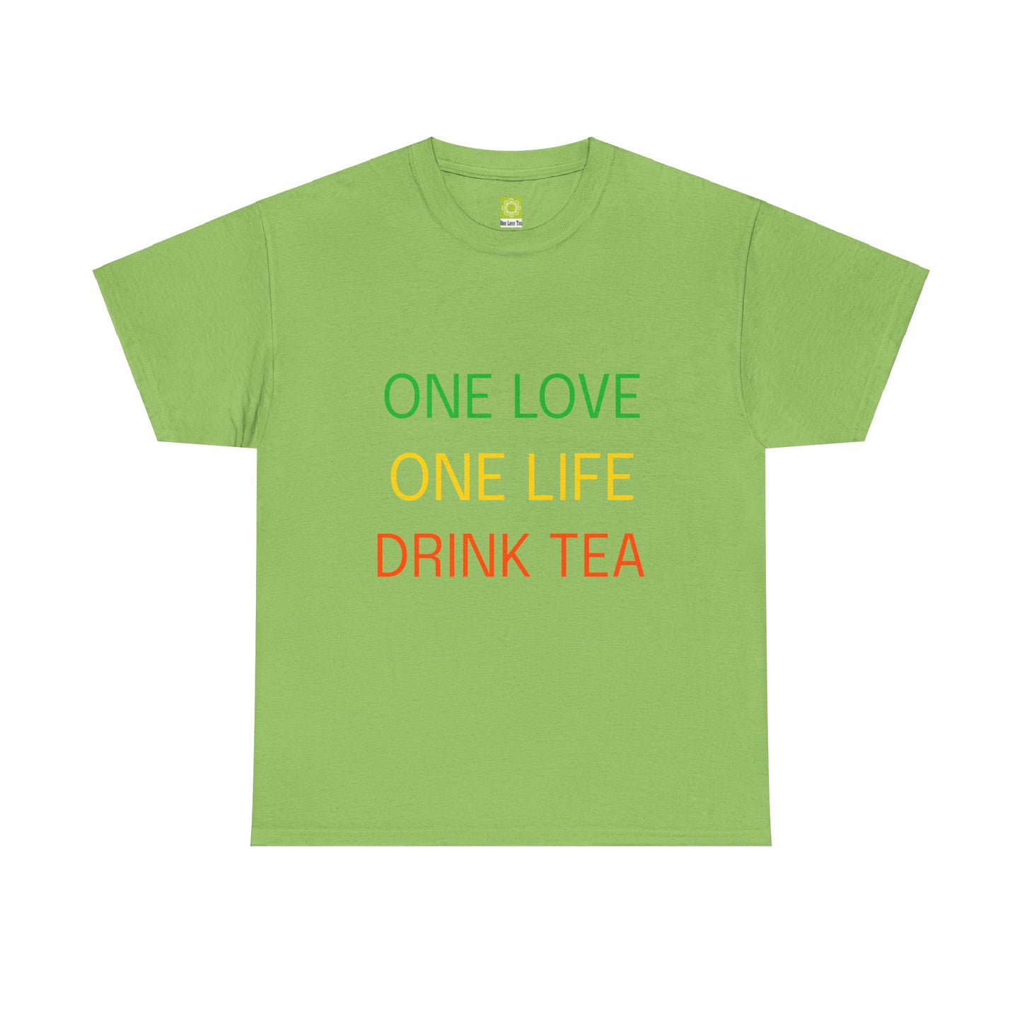 One Love, One Life, Drink Tea Shirt